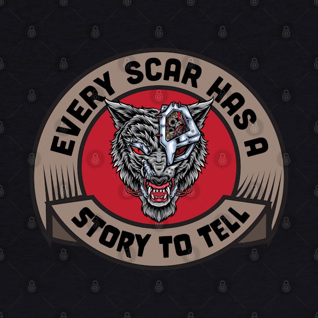 Every scar has a story to tell by Wolf Clothing Co